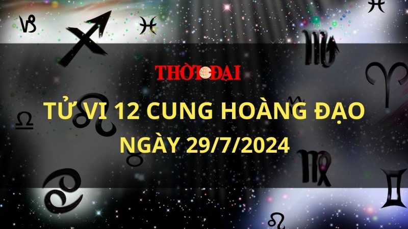 Tử vi hôm nay 12 cung hoàng đạo 29/7/2024: Cự Giải tình cảm êm ấm hòa thuận Tử vi hôm nay 12 cung hoàng đạo 29/7/2024: Cự Giải tình cảm êm ấm hòa thuận