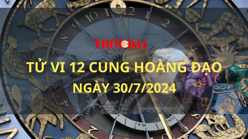 Tử vi hôm nay 12 cung hoàng đạo 30/7/2024: Song Tử đón tin vui về tiền bạc Tử vi hôm nay 12 cung hoàng đạo 30/7/2024: Song Tử đón tin vui về tiền bạc