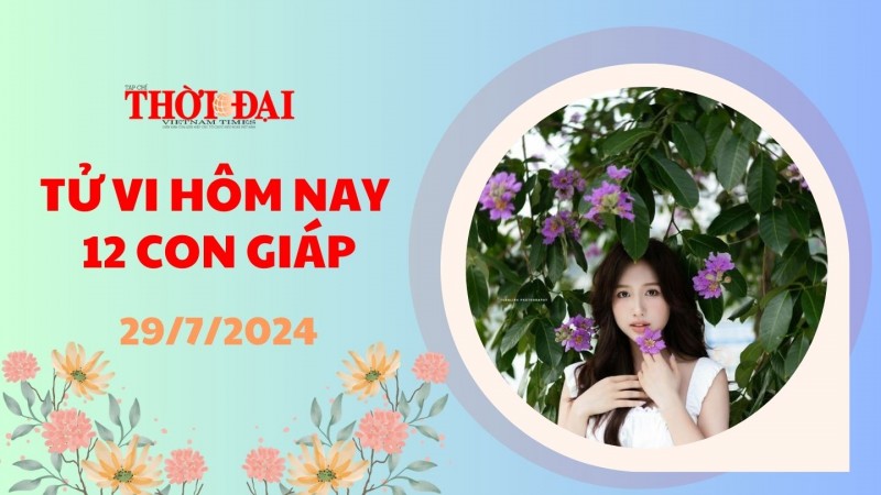 Tử vi hôm nay 12 con giáp 29/7/2024: Tý sự nghiệp lên hương Tử vi hôm nay 12 con giáp 29/7/2024: Tý sự nghiệp lên hương