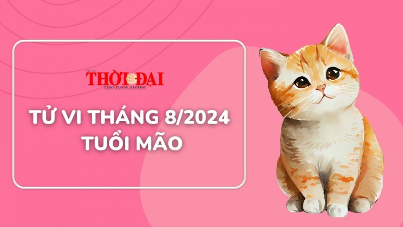 Tử vi tuổi Mão tháng 8/2024: Tiền của hao hụt, tình cảm không như ý Tử vi tuổi Mão tháng 8/2024: Tiền của hao hụt, tình cảm không như ý