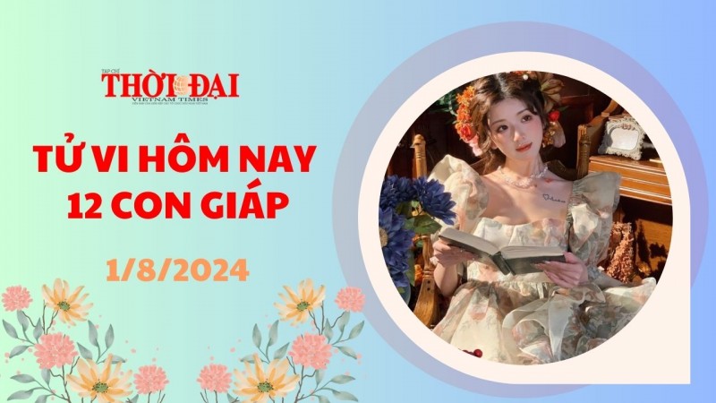 Tử vi hôm nay 12 con giáp 1/8/2024: Ngày đầu tháng vô cùng suôn sẻ của Dần Tử vi hôm nay 12 con giáp 1/8/2024: Ngày đầu tháng vô cùng suôn sẻ của Dần