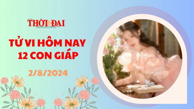 Tử vi hôm nay 12 con giáp 2/8/2024: Sửu có nhiều cơ hội cải thiện thu nhập Tử vi hôm nay 12 con giáp 2/8/2024: Sửu có nhiều cơ hội cải thiện thu nhập