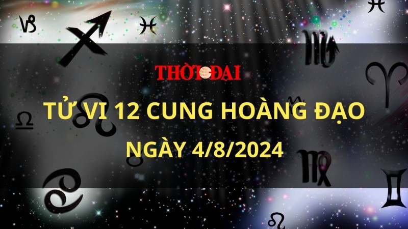 Tử vi hôm nay 12 cung hoàng đạo 4/8/2024: Song Ngư có cơ hội chứng tỏ năng lực bản thân Tử vi hôm nay 12 cung hoàng đạo 4/8/2024: Song Ngư có cơ hội chứng tỏ năng lực bản thân