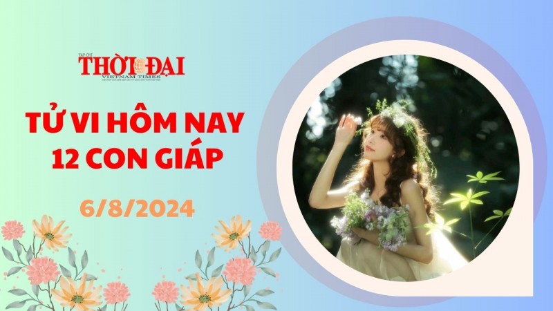 Tử vi hôm nay 12 con giáp 6/8/2024: Tỵ có cảm hứng tìm kiếm các cơ hội đầu tư mới cho bản thân Tử vi hôm nay 12 con giáp 6/8/2024: Tỵ có cảm hứng tìm kiếm các cơ hội đầu tư mới cho bản thân
