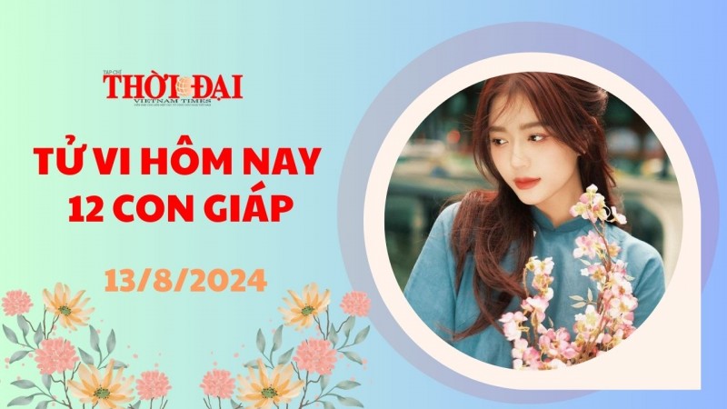 Tử vi hôm nay 12 con giáp 13/8/2024: Tỵ khôn ngoan hơn trong việc sử dụng tiền bạc Tử vi hôm nay 12 con giáp 13/8/2024: Tỵ khôn ngoan hơn trong việc sử dụng tiền bạc