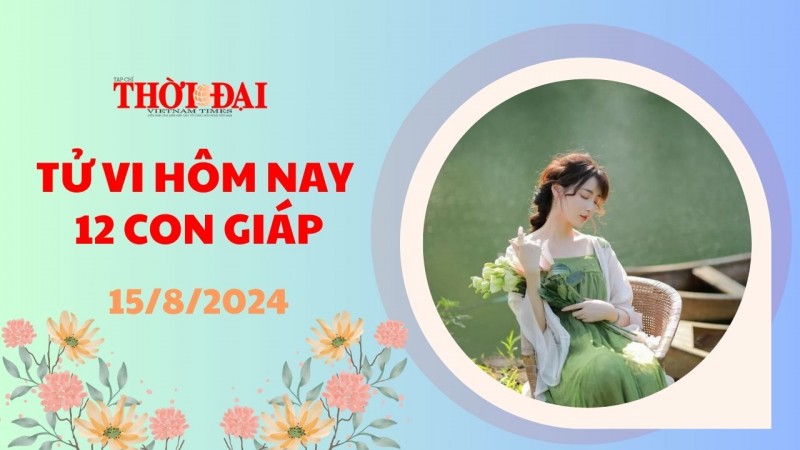 Tử vi hôm nay 12 con giáp 15/8/2024: cát tinh trợ mệnh, tuổi Dậu làm gì cũng thuận lợi suôn sẻ Tử vi hôm nay 12 con giáp 15/8/2024: cát tinh trợ mệnh, tuổi Dậu làm gì cũng thuận lợi suôn sẻ