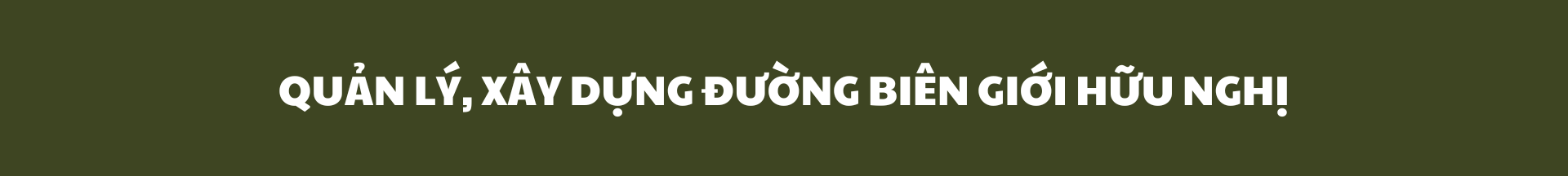 Nỗ lực gìn giữ biên giới đất liền Việt Nam - Trung Quốc hòa bình, hữu nghị, hợp tác và phát triển Nỗ lực gìn giữ biên giới đất liền Việt Nam - Trung Quốc hòa bình, hữu nghị, hợp tác và phát triển