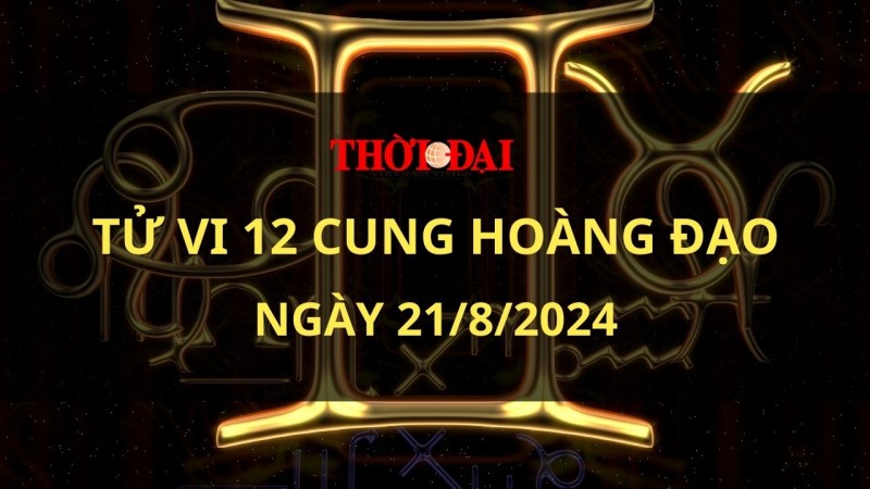 Tử vi hôm nay 12 cung hoàng đạo 21/8/2024: Bảo Bình sẽ trở nên khá nóng nảy và mất kiên nhẫn Tử vi hôm nay 12 cung hoàng đạo 21/8/2024: Bảo Bình sẽ trở nên khá nóng nảy và mất kiên nhẫn