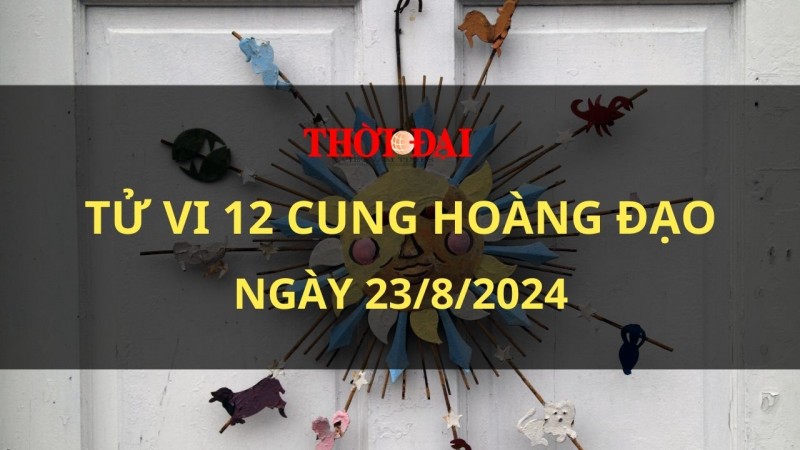 Tử vi hôm nay 12 cung hoàng đạo 23/8/2024: Kim Ngưu không bị khuất phục trước mọi khó khăn Tử vi hôm nay 12 cung hoàng đạo 23/8/2024: Kim Ngưu không bị khuất phục trước mọi khó khăn