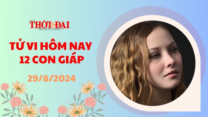 Tử vi hôm nay 12 con giáp 29/8/2024: Ngọ cát thần che chở công việc thuận buồm xuôi gió Tử vi hôm nay 12 con giáp 29/8/2024: Ngọ cát thần che chở công việc thuận buồm xuôi gió