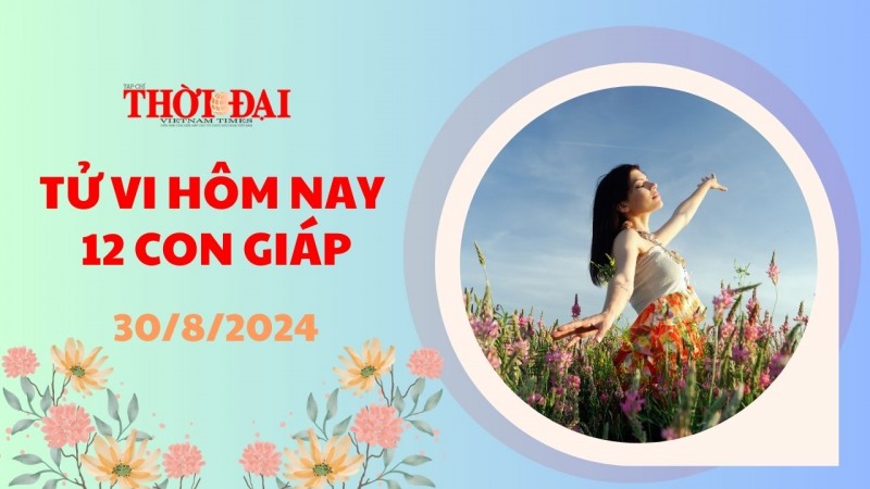 Tử vi hôm nay 12 con giáp 30/8/2024: Mùi đạt được vô vàn thành tích Tử vi hôm nay 12 con giáp 30/8/2024: Mùi đạt được vô vàn thành tích