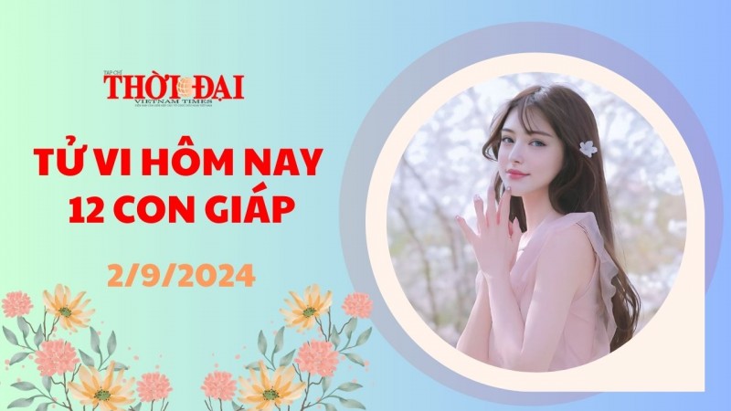 Tử vi hôm nay 12 con giáp 2/9/2024: Mão nhận được tin vui trêm con đường công danh Tử vi hôm nay 12 con giáp 2/9/2024: Mão nhận được tin vui trêm con đường công danh