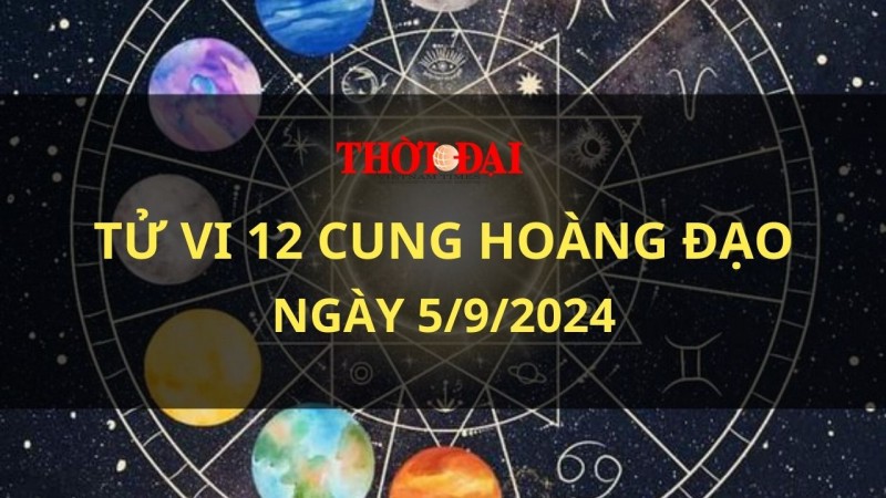 Tử vi hôm nay 12 cung hoàng đạo 5/9/2024: Song Tử có một ngày may mắn trong tình cảm Tử vi hôm nay 12 cung hoàng đạo 5/9/2024: Song Tử có một ngày may mắn trong tình cảm