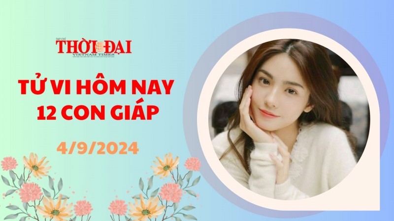 Tử vi hôm nay 12 con giáp 4/9/2024: Ngọ cát thần dẫn đường kinh doanh thuận lợi Tử vi hôm nay 12 con giáp 4/9/2024: Ngọ cát thần dẫn đường kinh doanh thuận lợi