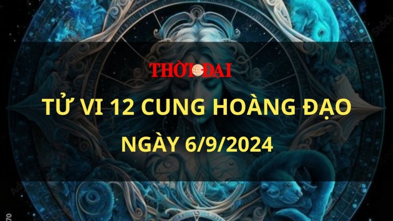 Tử vi hôm nay 12 cung hoàng đạo 6/9/2024: Bọ cạp trở nên mạnh mẽ và quyết đoán hơn Tử vi hôm nay 12 cung hoàng đạo 6/9/2024: Bọ cạp trở nên mạnh mẽ và quyết đoán hơn