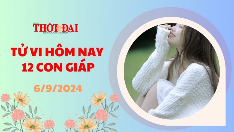 Tử vi hôm nay 12 con giáp 6/9/2024: Thìn bị kìm hãm không có cơ hội phát huy năng lực Tử vi hôm nay 12 con giáp 6/9/2024: Thìn bị kìm hãm không có cơ hội phát huy năng lực