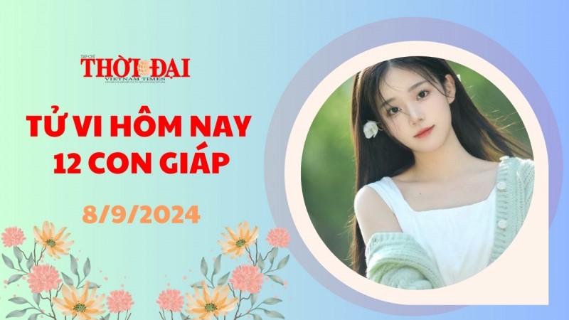 Tử vi hôm nay 12 con giáp 8/9/2024: Tỵ đón tin vui về công danh sự nghiệp Tử vi hôm nay 12 con giáp 8/9/2024: Tỵ đón tin vui về công danh sự nghiệp