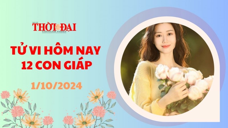 Tử vi hôm nay 12 con giáp 1/10/2024: Mùi làm kinh doanh có cơ hội phát tài Tử vi hôm nay 12 con giáp 1/10/2024: Mùi làm kinh doanh có cơ hội phát tài