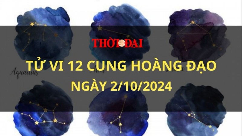Tử vi hôm nay 12 cung hoàng đạo 2/10/2024: : Bọ Cạp nên hết sức cẩn trọng với những suy nghĩ mạo hiểm Tử vi hôm nay 12 cung hoàng đạo 2/10/2024: : Bọ Cạp nên hết sức cẩn trọng với những suy nghĩ mạo hiểm