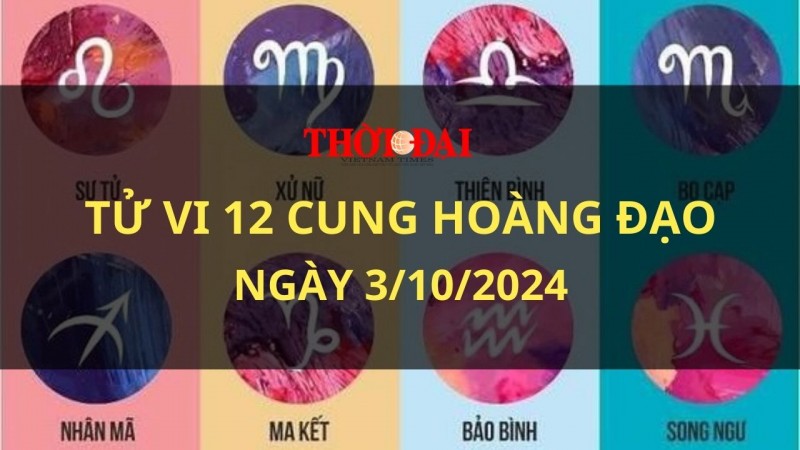 Tử vi hôm nay 12 cung hoàng đạo 3/10/2024: Bạch Dương có một nguồn năng lượng và sự sáng tạo bất ngờ Tử vi hôm nay 12 cung hoàng đạo 3/10/2024: Bạch Dương có một nguồn năng lượng và sự sáng tạo bất ngờ