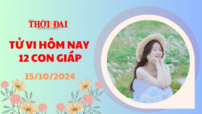 Tử vi hôm nay 12 con giáp 15/10/2024: Vận may tiền bạc đã tới với tuổi Dậu Tử vi hôm nay 12 con giáp 15/10/2024: Vận may tiền bạc đã tới với tuổi Dậu