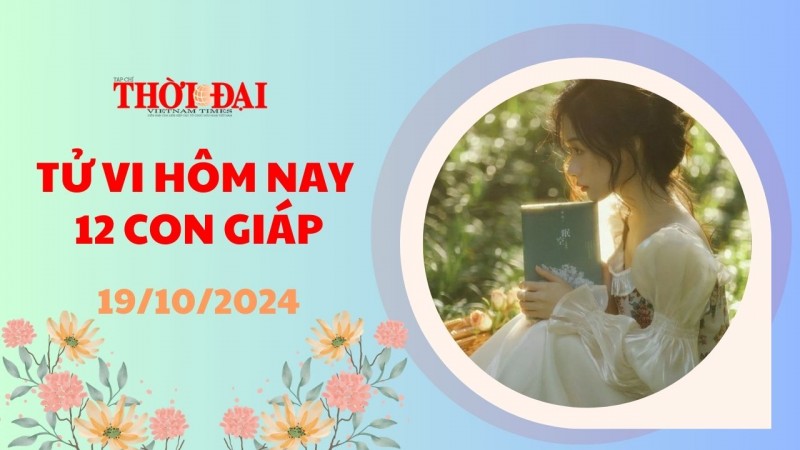 Tử vi hôm nay 12 con giáp 19/10/2024: Thìn tài lộc dồn dập đổ về Tử vi hôm nay 12 con giáp 19/10/2024: Thìn tài lộc dồn dập đổ về