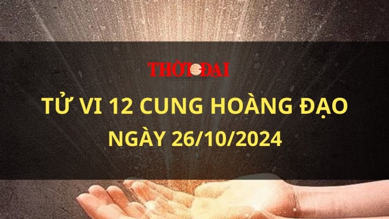 Tử vi hôm nay 12 cung hoàng đạo 26/10/2024: Ma Kết sẽ rất mạnh mẽ lấn lướt những người khác Tử vi hôm nay 12 cung hoàng đạo 26/10/2024: Ma Kết sẽ rất mạnh mẽ lấn lướt những người khác