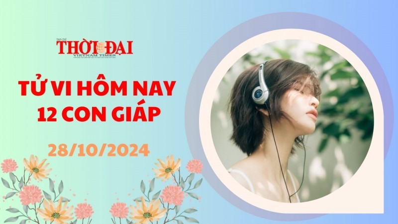 Tử vi hôm nay 12 con giáp 28/10/2024: Dậu trở nên nóng nảy Tử vi hôm nay 12 con giáp 28/10/2024: Dậu trở nên nóng nảy