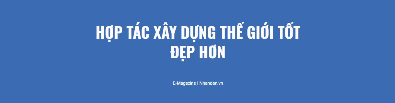 Hợp tác xây dựng thế giới tốt đẹp hơn Hợp tác xây dựng thế giới tốt đẹp hơn