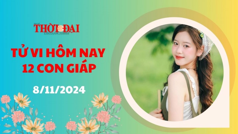 Tử vi hôm nay 12 con giáp 8/11/2024: Ngọ cát tinh nâng đỡ Tử vi hôm nay 12 con giáp 8/11/2024: Ngọ cát tinh nâng đỡ