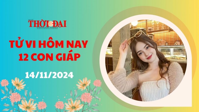 Tử vi hôm nay 12 con giáp 14/11/2024: Đường công danh của tuổi Mão có những bước thăng tiến bất ngờ Tử vi hôm nay 12 con giáp 14/11/2024: Đường công danh của tuổi Mão có những bước thăng tiến bất ngờ