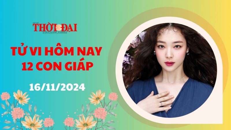 Tử vi hôm nay 12 con giáp 16/11/2024: Thìn vận trình tươi sáng Sửu thuận lợi bất ngờ Tử vi hôm nay 12 con giáp 16/11/2024: Thìn vận trình tươi sáng Sửu thuận lợi bất ngờ