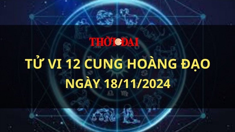 Tử vi hôm nay 12 cung hoàng đạo 18/11/2024: Xử Nữ nên cẩn trọng việc đầu tư Tử vi hôm nay 12 cung hoàng đạo 18/11/2024: Xử Nữ nên cẩn trọng việc đầu tư