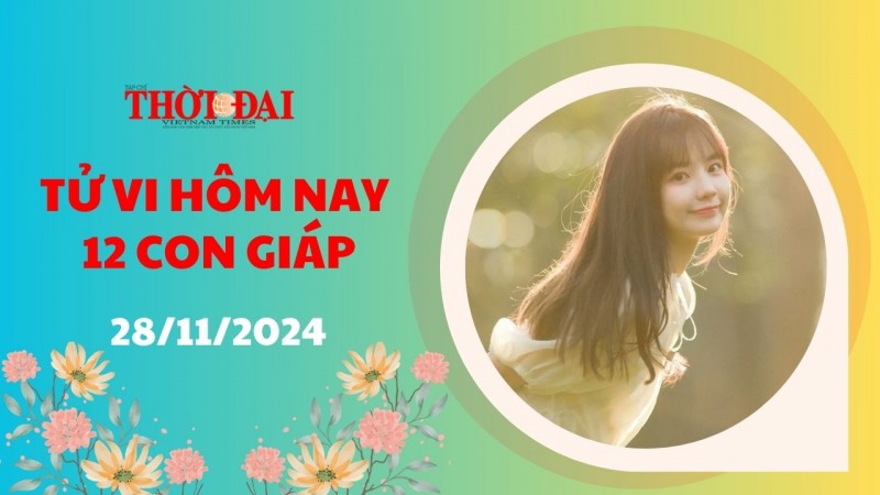 Tử vi hôm nay 12 con giáp 28/11/2024: Tý tạo dựng được uy tín với những người xung quanh Tử vi hôm nay 12 con giáp 28/11/2024: Tý tạo dựng được uy tín với những người xung quanh