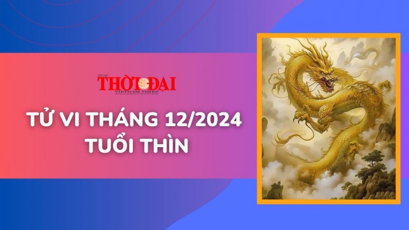 Tử vi tháng 12/2024 tuổi Thìn: Xui nhiều hơn may, tài chính đi xuống Tử vi tháng 12/2024 tuổi Thìn: Xui nhiều hơn may, tài chính đi xuống
