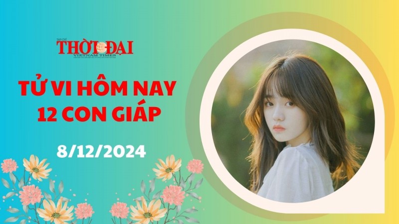 Tử vi hôm nay 12 con giáp 8/12/2024: Ngọ có một ngày cuối tuần vô cùng hiệu quả Tử vi hôm nay 12 con giáp 8/12/2024: Ngọ có một ngày cuối tuần vô cùng hiệu quả