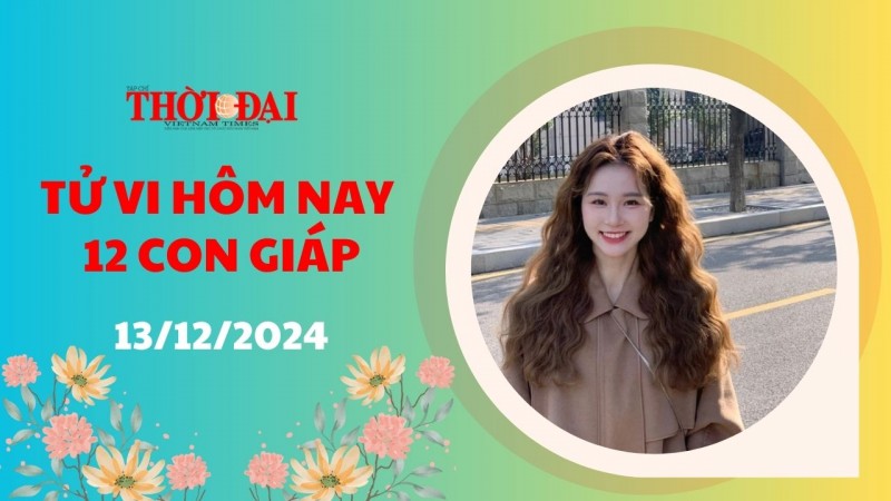 Tử vi hôm nay 12 con giáp 13/12/2024: Thích hợp để Ngọ đầu tư làm ăn Tử vi hôm nay 12 con giáp 13/12/2024: Thích hợp để Ngọ đầu tư làm ăn