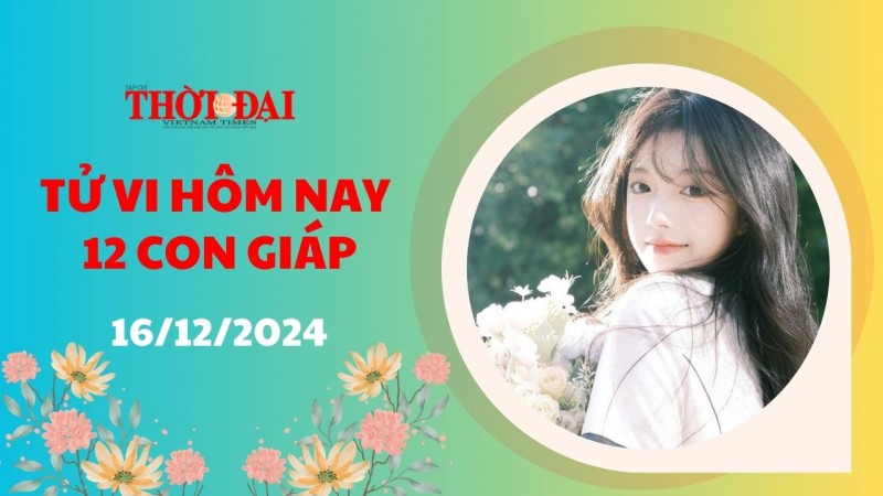 Tử vi hôm nay 12 con giáp 16/12/2024: Ngọ tam hội giúp sức làm gì cũng may mắn Tử vi hôm nay 12 con giáp 16/12/2024: Ngọ tam hội giúp sức làm gì cũng may mắn