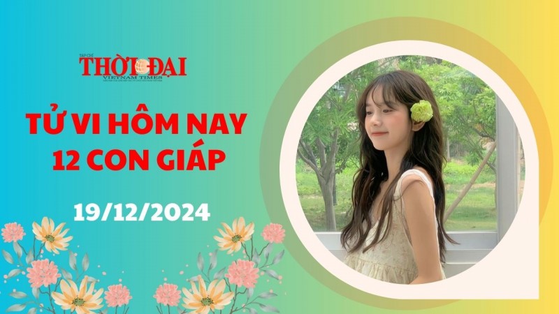 Tử vi hôm nay 12 con giáp 19/12/2024: Ngọ gặp không ít rắc rối Tử vi hôm nay 12 con giáp 19/12/2024: Ngọ gặp không ít rắc rối