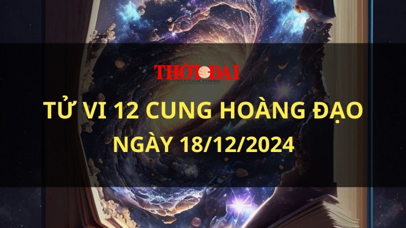 Tử vi hôm nay 12 cung hoàng đạo 18/12/2024: Sư Tử thiếu tự tin khi đối mặt khó khăn Tử vi hôm nay 12 cung hoàng đạo 18/12/2024: Sư Tử thiếu tự tin khi đối mặt khó khăn