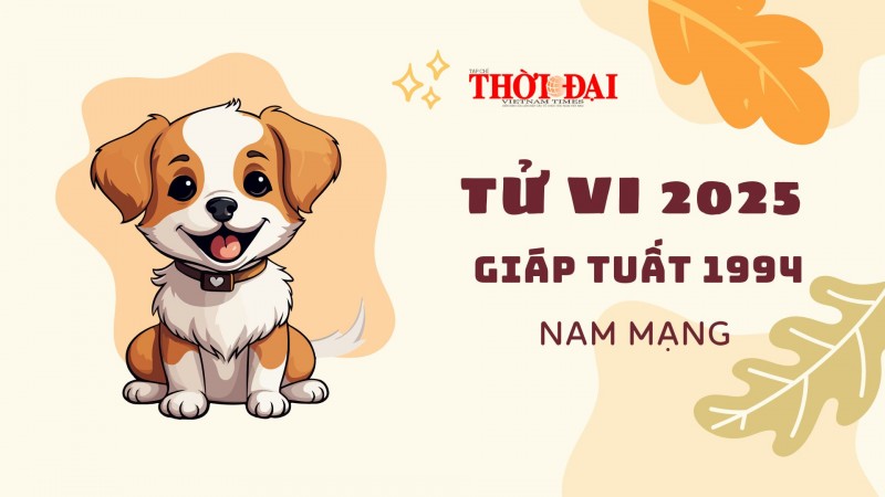 Tử vi năm 2025 tuổi Giáp Tuất 1994 nam mạng: Năm của tiền tài danh vọng Tử vi năm 2025 tuổi Giáp Tuất 1994 nam mạng: Năm của tiền tài danh vọng