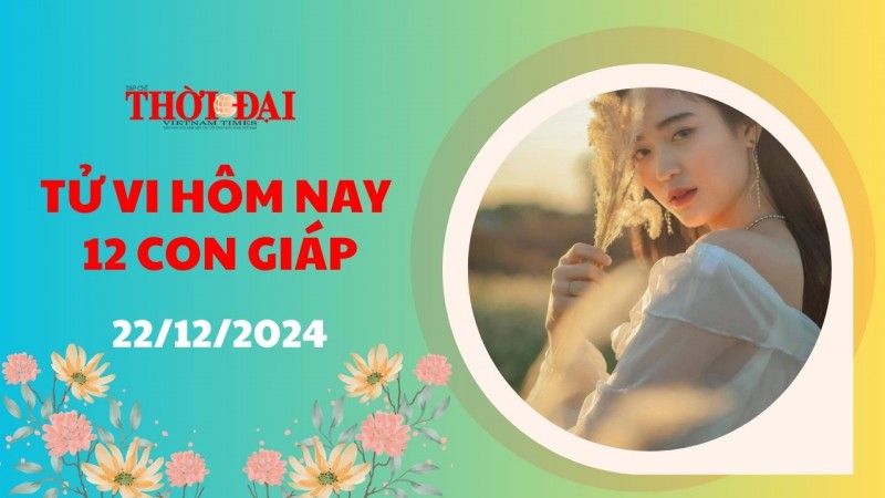 Tử vi hôm nay 12 con giáp 22/12/2024: Mùi dễ vướng thị phi ngày cuối tuần Tử vi hôm nay 12 con giáp 22/12/2024: Mùi dễ vướng thị phi ngày cuối tuần