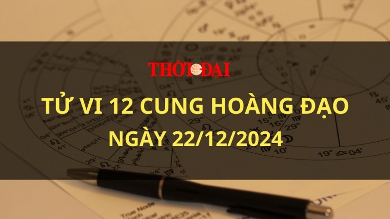 Tử vi hôm nay 12 cung hoàng đạo 22/12/2024: Thiên Bình dễ xảy ra mâu thuẫn với mọi người xung quanh Tử vi hôm nay 12 cung hoàng đạo 22/12/2024: Thiên Bình dễ xảy ra mâu thuẫn với mọi người xung quanh