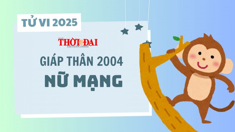 Tử vi năm 2025 tuổi Giáp Thân 2004 nữ mạng: Thời điểm quan trọng phát triển sự nghiệp Tử vi năm 2025 tuổi Giáp Thân 2004 nữ mạng: Thời điểm quan trọng phát triển sự nghiệp