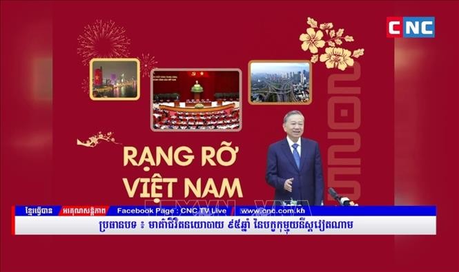 "Rạng rỡ Việt Nam" qua lăng kính kênh truyền hình CNC của Campuchia "Rạng rỡ Việt Nam" qua lăng kính kênh truyền hình CNC của Campuchia