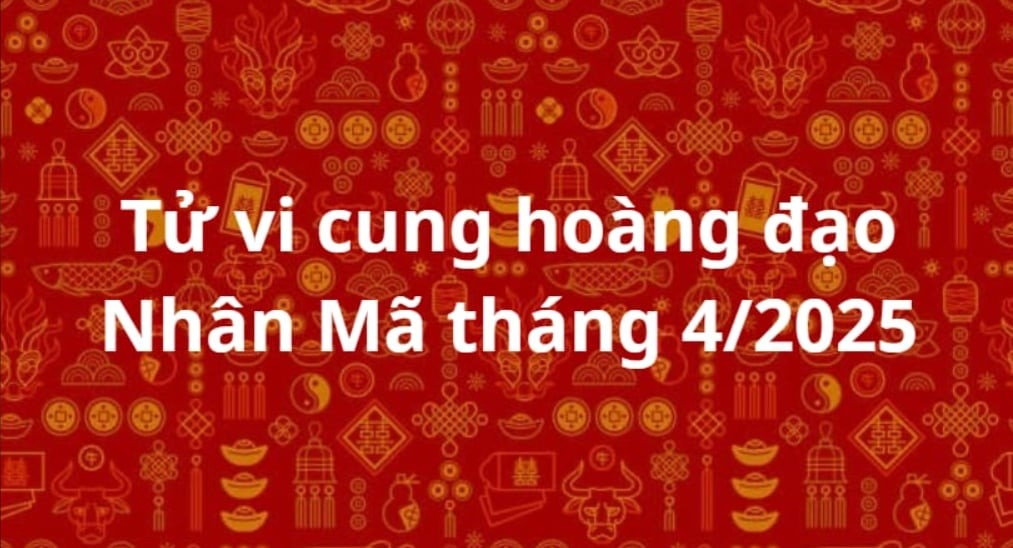 Tử vi cung hoàng đạo Nhân Mã tháng 4/2025 Tử vi cung hoàng đạo Nhân Mã tháng 4/2025