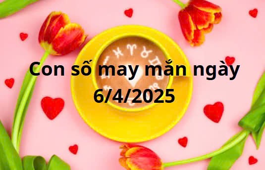 Con số may mắn của 12 cung hoàng đạo ngày 6/4/2025 Con số may mắn của 12 cung hoàng đạo ngày 6/4/2025