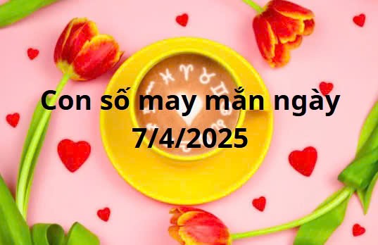 Con số may mắn của 12 cung hoàng đạo ngày 7/4/2025 Con số may mắn của 12 cung hoàng đạo ngày 7/4/2025