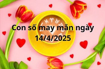 Con số may mắn của 12 cung hoàng đạo hôm nay ngày 14/4/2025