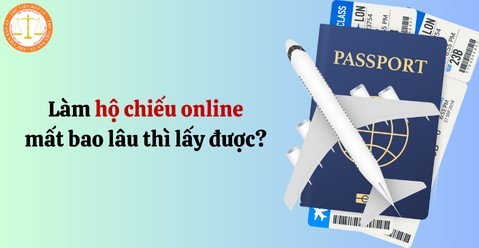 Làm hộ chiếu online năm 2025 bao lâu thì có kết quả? Làm hộ chiếu online năm 2025 bao lâu thì có kết quả?